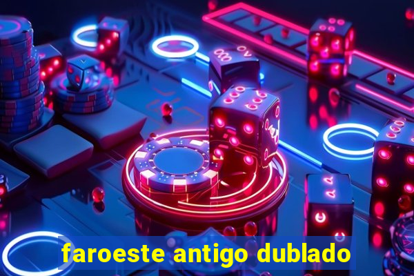 faroeste antigo dublado